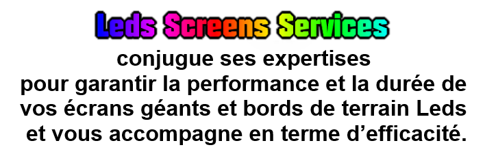 LEDS SCREENS SERVICES vous accompagnes, optez pour l'excellence technique.